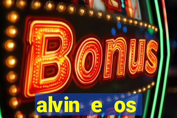 alvin e os esquilos 3 filme completo dublado